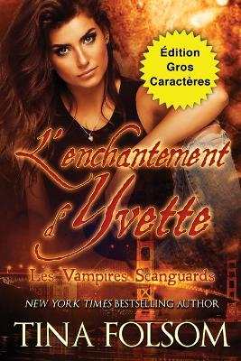 Book cover for L'enchantement d'Yvette (Édition Gros Caractères)