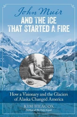 Book cover for John Muir and the Ice That Started a Fire