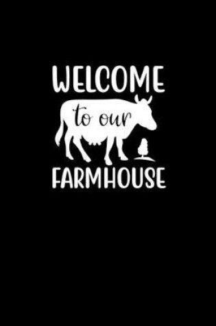 Cover of Welcome To Our Farmhouse