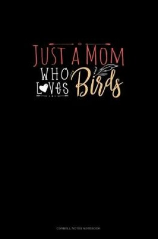 Cover of Just A Mom Who Loves Birds