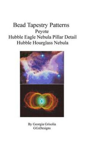 Cover of Bead Tapestry Patterns Peyote Hubble Eagle Nebula Pillar Detail Hubble Hourglass nebula