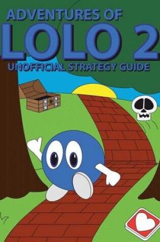 Cover of Adventures of Lolo 2 Unofficial Strategy Guide