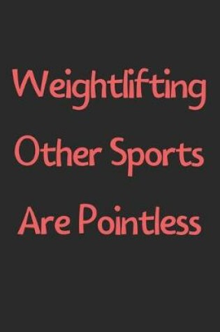 Cover of Weightlifting Other Sports Are Pointless