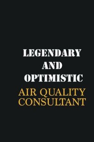 Cover of Legendary and Optimistic Air Quality Consultant