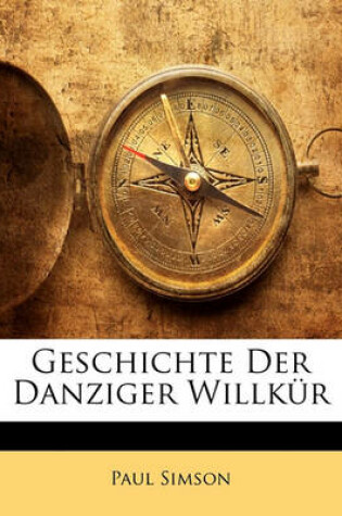 Cover of Geschichte Der Danziger Willkur