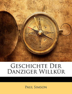 Book cover for Geschichte Der Danziger Willkur