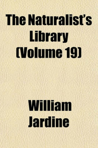 Cover of The Naturalist's Library (Volume 19)