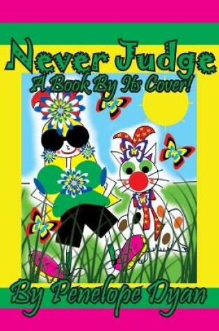 Cover of Never Judge A Book By Its Cover!
