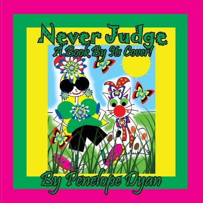 Book cover for Never Judge A Book By Its Cover!