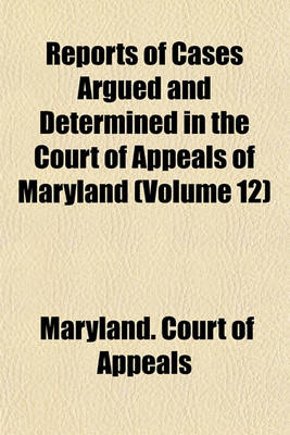 Book cover for Reports of Cases Argued and Determined in the Court of Appeals of Maryland Volume 99