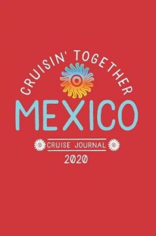 Cover of Cruisin' Together, Mexico Cruise Journal 2020