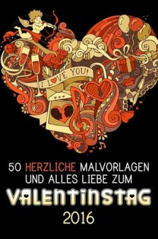 Cover of 50 Herzliche Malvorlagen und Alles Liebe zum Valentinstag