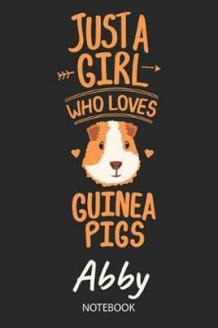 Cover of Just A Girl Who Loves Guinea Pigs - Abby - Notebook