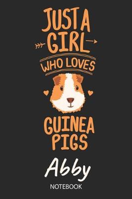 Book cover for Just A Girl Who Loves Guinea Pigs - Abby - Notebook