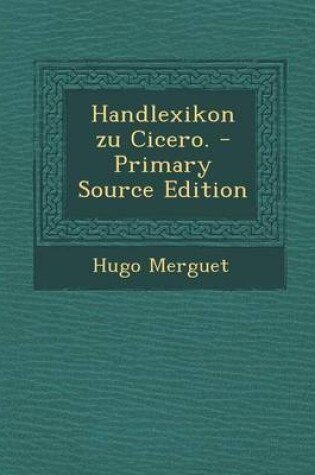 Cover of Handlexikon Zu Cicero. - Primary Source Edition