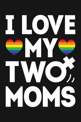 Book cover for I Love My Two Moms