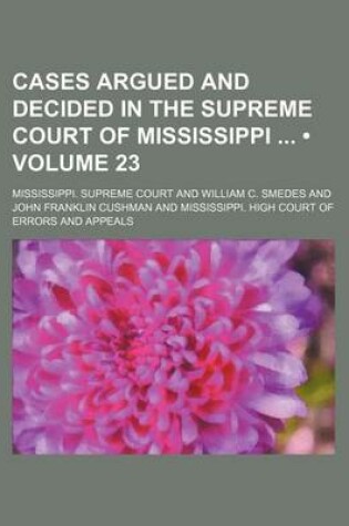 Cover of Cases Argued and Decided in the Supreme Court of Mississippi (Volume 23)