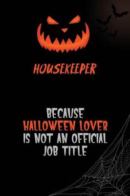 Book cover for Housekeeper Because Halloween Lover Is Not An Official Job Title