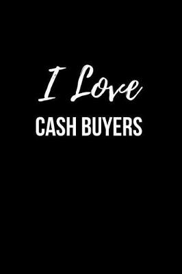 Book cover for I Love Cash Buyers