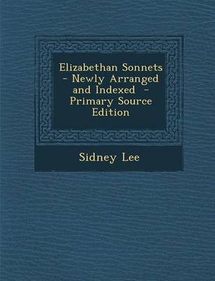 Book cover for Elizabethan Sonnets - Newly Arranged and Indexed - Primary Source Edition