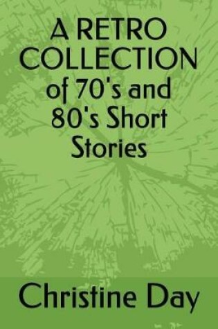 Cover of A Retro Collection of 70's and 80's Short Stories