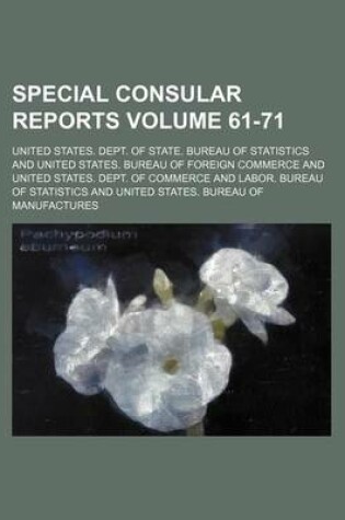 Cover of Special Consular Reports Volume 61-71