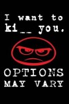 Book cover for I Want to Ki_ _ You. Options May Vary