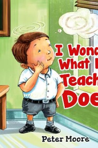 Cover of I Wonder What My Teacher Does