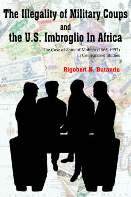 Book cover for The Illegality of Military Coups and the U.S. Imbroglio In Africa