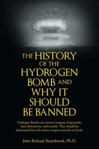Cover of The History of Hydrogen Bomb and Why It Should Be Banned.
