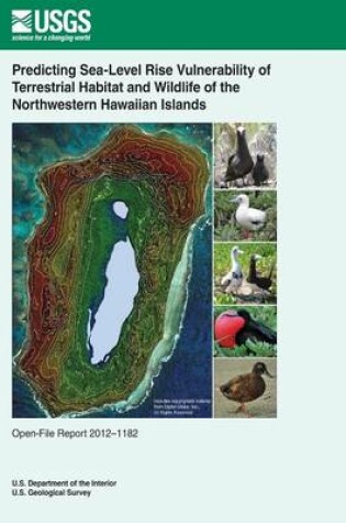 Cover of Predicting Sea-Level Rise Vulnerability of Terrestrial Habitat and Wildlife of the Northwestern Hawaiian Islands