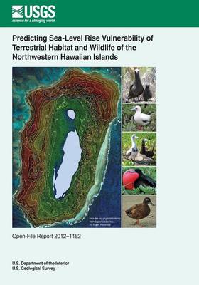 Book cover for Predicting Sea-Level Rise Vulnerability of Terrestrial Habitat and Wildlife of the Northwestern Hawaiian Islands