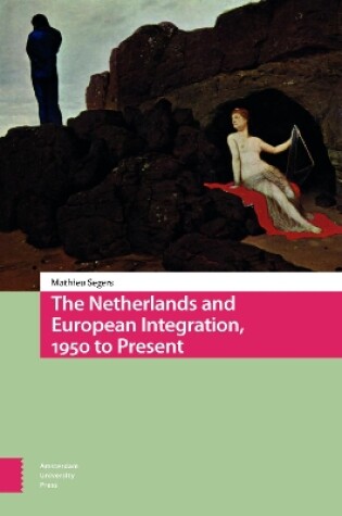 Cover of The Netherlands and European Integration, 1950 to Present