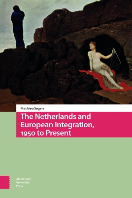 Book cover for The Netherlands and European Integration, 1950 to Present