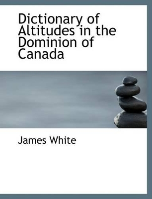 Book cover for Dictionary of Altitudes in the Dominion of Canada