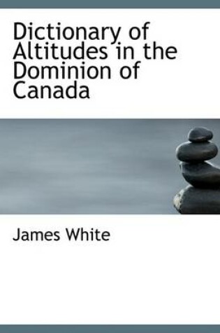 Cover of Dictionary of Altitudes in the Dominion of Canada