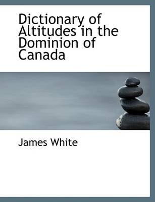 Book cover for Dictionary of Altitudes in the Dominion of Canada