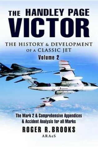 Cover of The Handley Page Victor: The History & Development of a Classic Jet