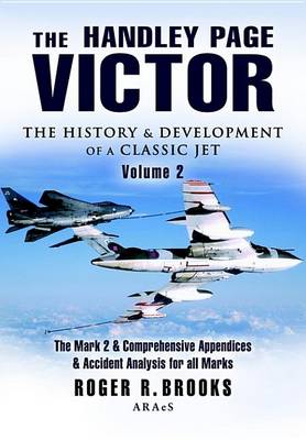 Book cover for The Handley Page Victor: The History & Development of a Classic Jet