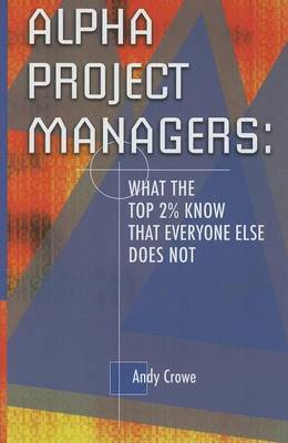 Book cover for Alpha Project Managers: What the Top 2% Know That Everyone Else Does Not