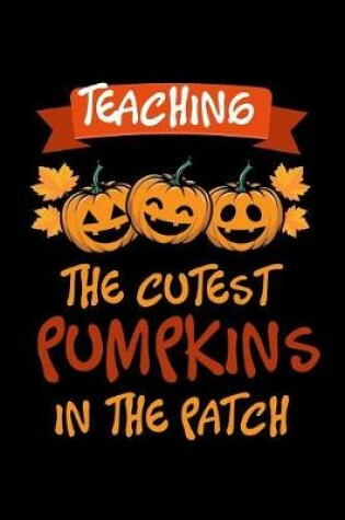 Cover of Teaching The Cutest Pumpkins In The Patch