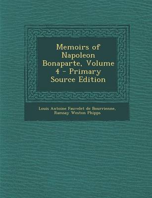 Book cover for Memoirs of Napoleon Bonaparte, Volume 4 - Primary Source Edition