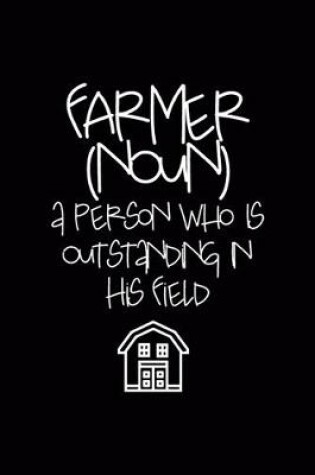 Cover of Farmer (Noun) a Person Who Is Outstanding In His Field