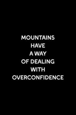 Cover of Mountains Have A Way Of Dealing With Overconfidence