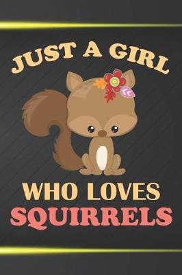 Book cover for Just A Girl Who Loves Squirrels