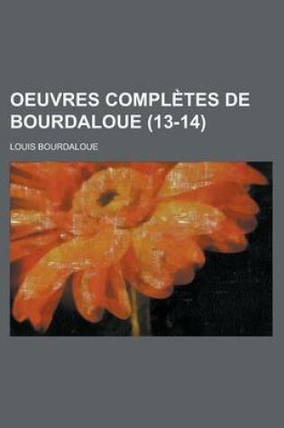 Cover of Oeuvres Completes de Bourdaloue (13-14)