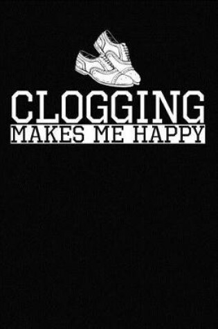 Cover of Clogging makes me happy