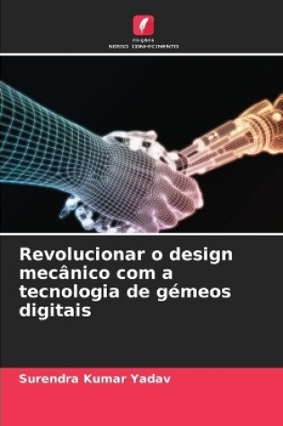 Cover of Revolucionar o design mecânico com a tecnologia de gémeos digitais