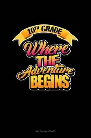 Cover of 10th Grade Where the Adventure Begins