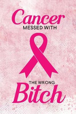 Book cover for Cancer Messed with the Wrong Bitch